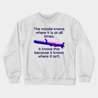 the missile knows where it is Crewneck Sweatshirt